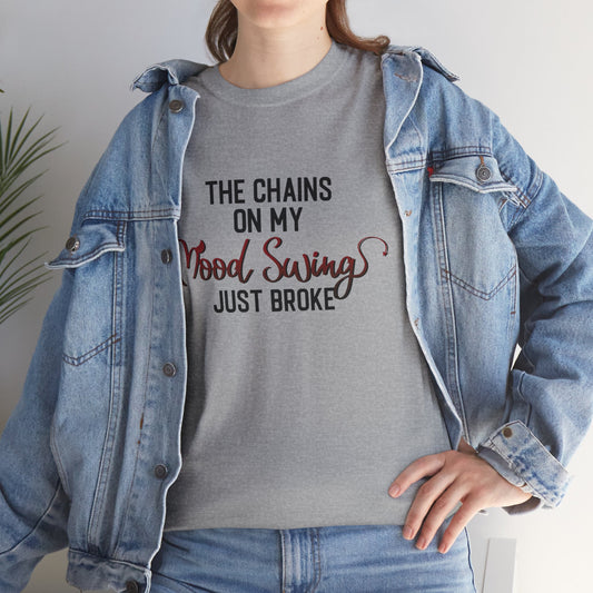 The Chains on my Mood Swing Just Broke Unisex Heavy Cotton Tee